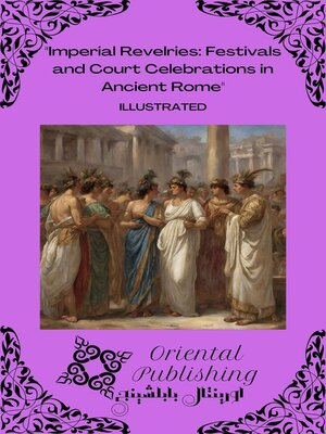 cover image of Imperial Revelries Festivals and Court Celebrations in Ancient Rome